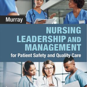 Nursing Leadership and Management for Patient Safety and Quality Care 2nd Edition
