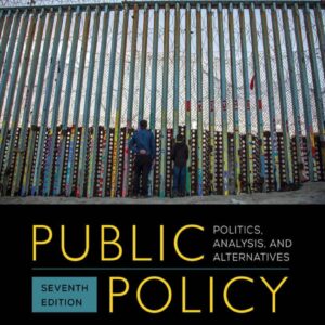 Public Policy Politics, Analysis, and Alternatives 7th Edition