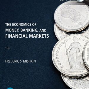 The Economics of Money, Banking and Financial Markets 13e 13th Global Edition