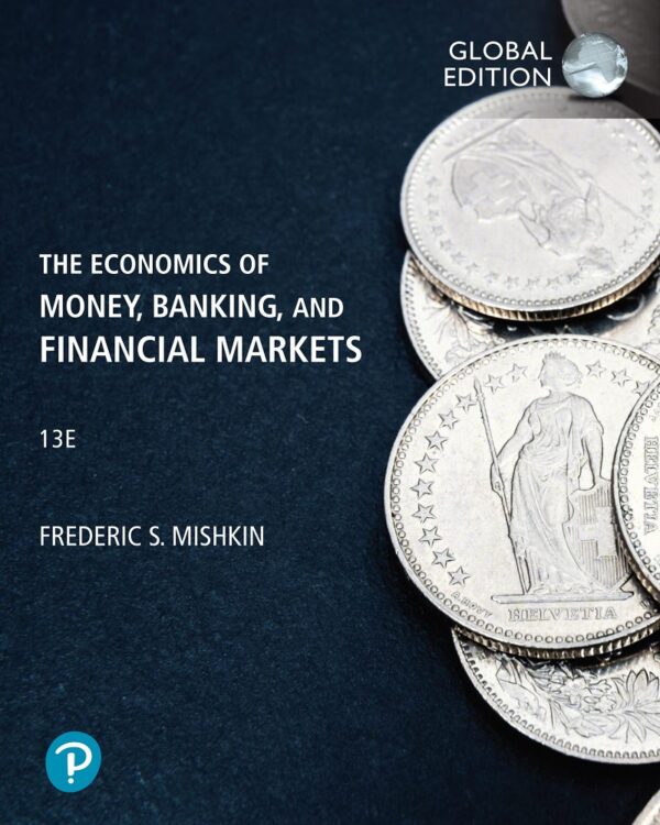 The Economics of Money, Banking and Financial Markets 13e 13th Global Edition