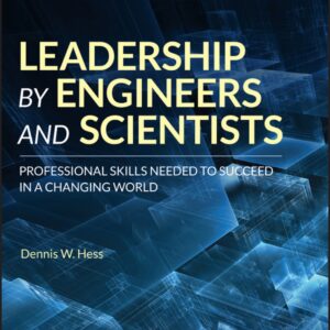 Leadership by Engineers and Scientists Professional Skills Needed to Succeed in a Changing World