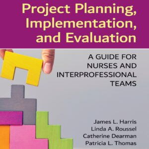 Project Planning, Implementation, and Evaluation A Guide for Nurses and Interprofessional Teams 4th Edition