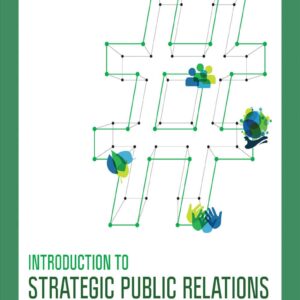 Introduction to Strategic Public Relations Digital, Global, and Socially Responsible Communication